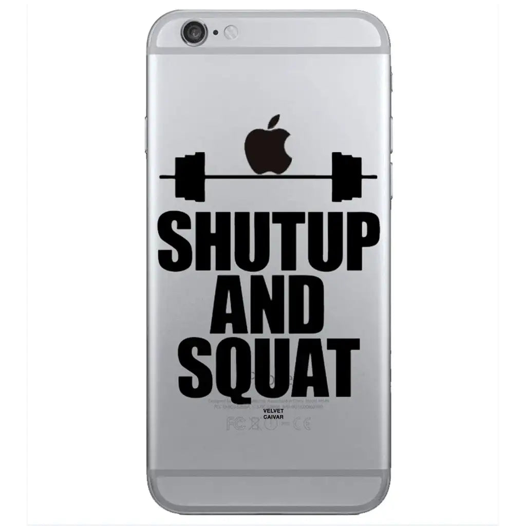 SHUT UP AND SQUAT BARBELL IPHONE CASE